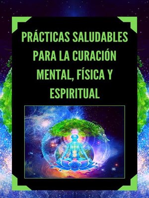 cover image of Prácticas Saludables Para la Curación Mental, Física y Espiritual